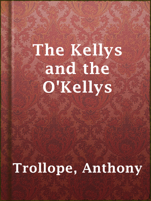 Title details for The Kellys and the O'Kellys by Anthony Trollope - Available